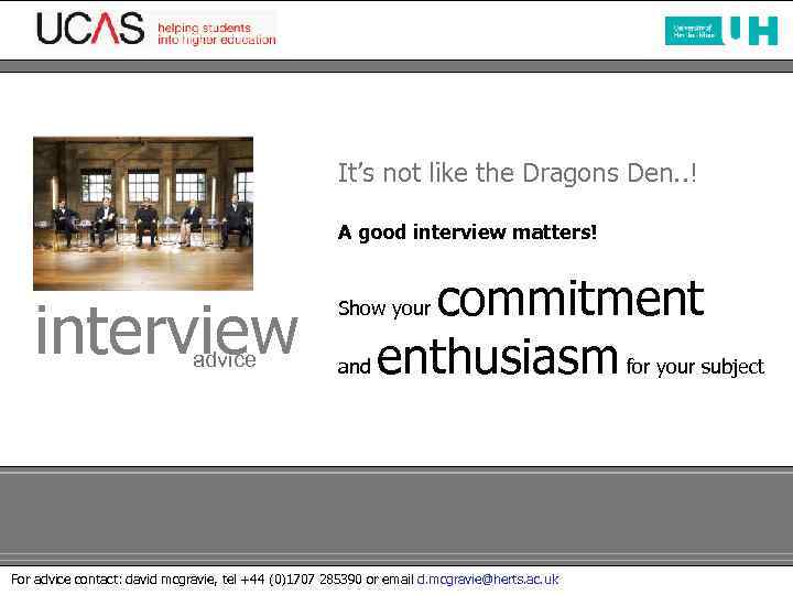 It’s not like the Dragons Den. . ! A good interview matters! interview advice