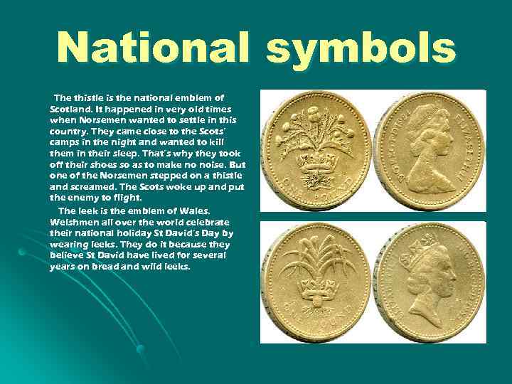 National symbols The thistle is the national emblem of Scotland. It happened in very