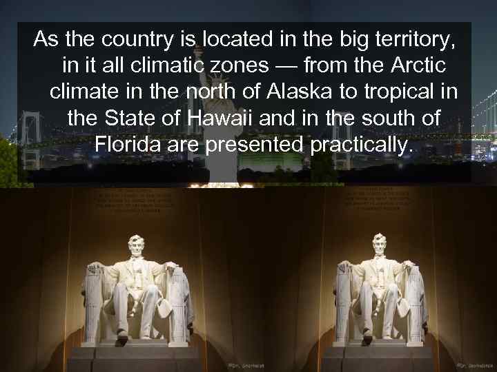 As the country is located in the big territory, in it all climatic zones