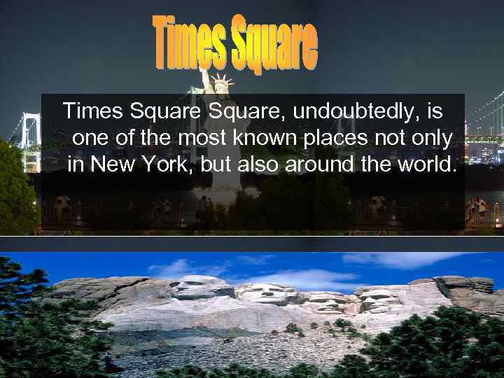 Times Square, undoubtedly, is one of the most known places not only in New