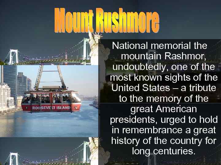 National memorial the mountain Rashmor, undoubtedly, one of the most known sights of the