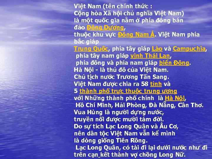 Việt Nam (tên chính thức : Cộng hòa Xã hội chủ nghĩa Việt Nam)