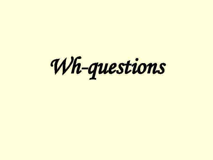 Wh-questions 