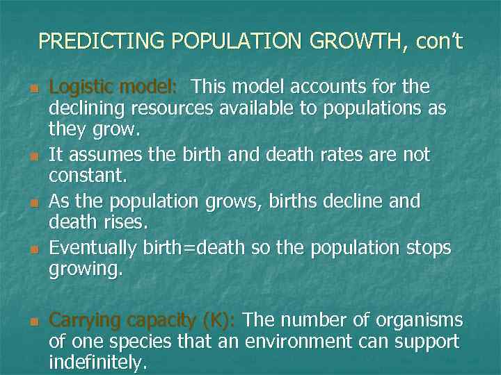 PREDICTING POPULATION GROWTH, con’t n n n Logistic model: This model accounts for the