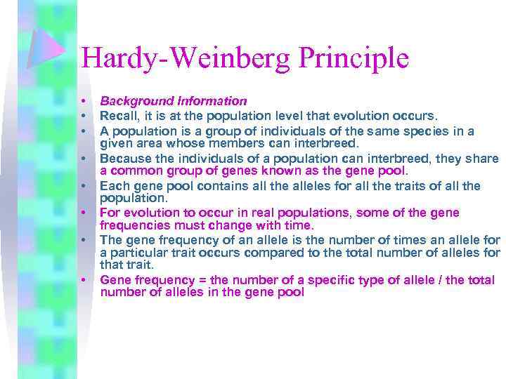 Hardy-Weinberg Principle • • Background Information Recall, it is at the population level that