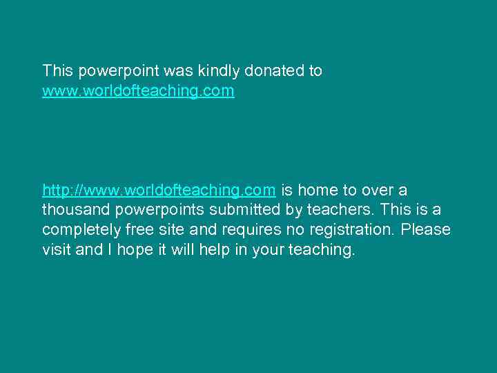 This powerpoint was kindly donated to www. worldofteaching. com http: //www. worldofteaching. com is