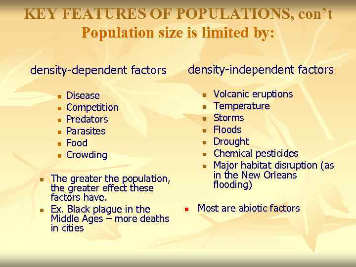 KEY FEATURES OF POPULATIONS, con’t Population size is limited by: density-dependent factors n n