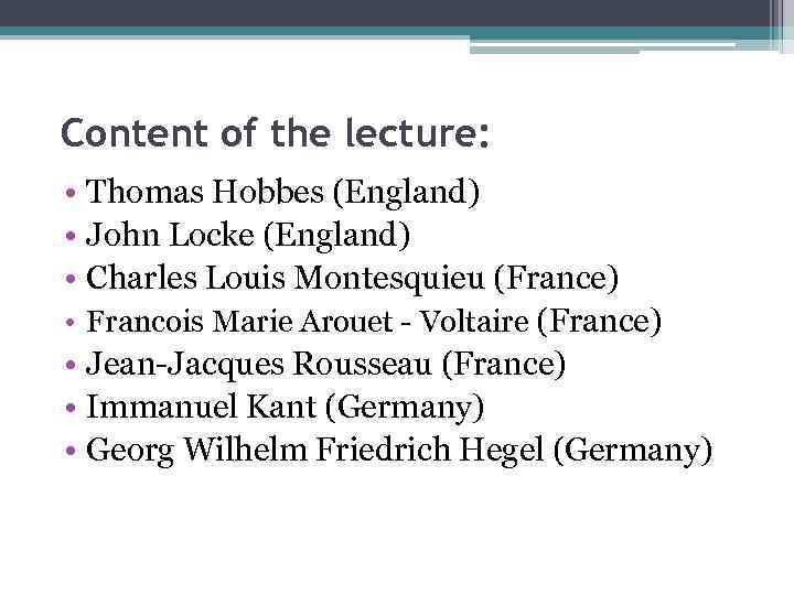 Content of the lecture: • Thomas Hobbes (England) • John Locke (England) • Charles
