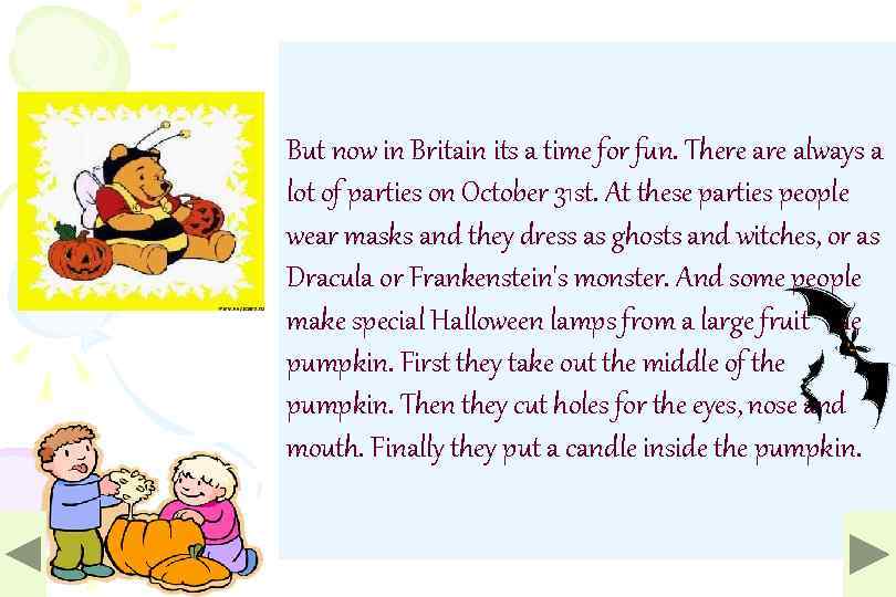 But now in Britain its a time for fun. There always a lot of