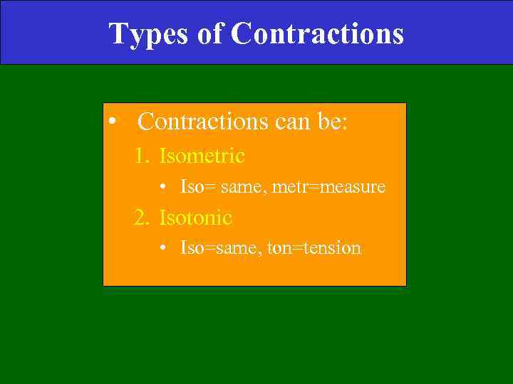 Types of Contractions • Contractions can be: 1. Isometric • Iso= same, metr=measure 2.