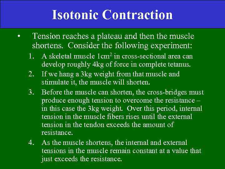 Isotonic Contraction • Tension reaches a plateau and then the muscle shortens. Consider the