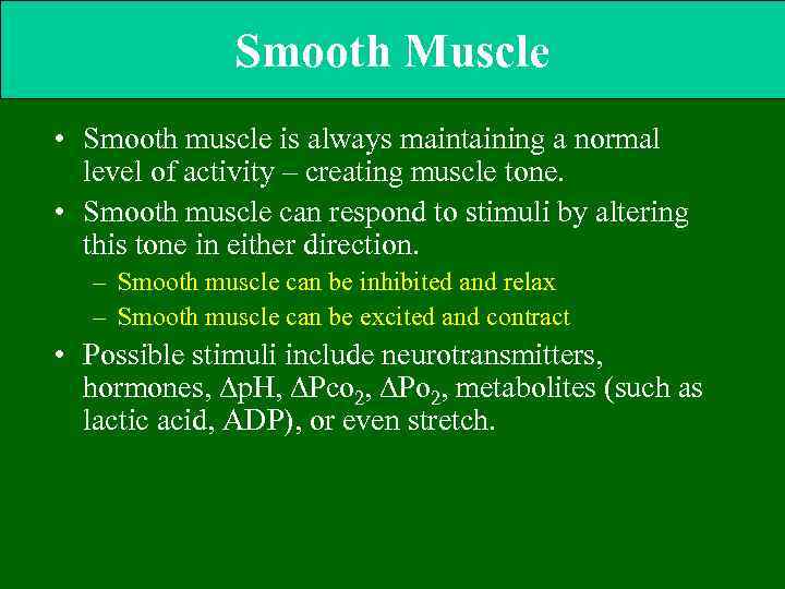 Smooth Muscle • Smooth muscle is always maintaining a normal level of activity –
