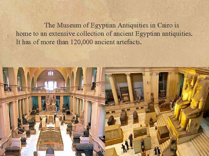 The Museum of Egyptian Antiquities in Cairo is home to an extensive collection of