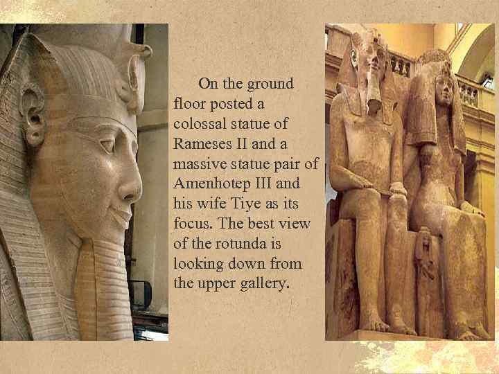 On the ground floor posted a colossal statue of Rameses II and a massive