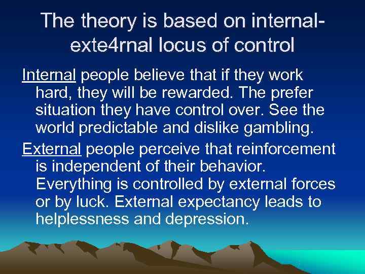 The theory is based on internal- exte 4 rnal locus of control Internal