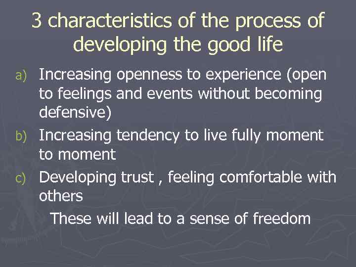  3 characteristics of the process of   developing the good life a)