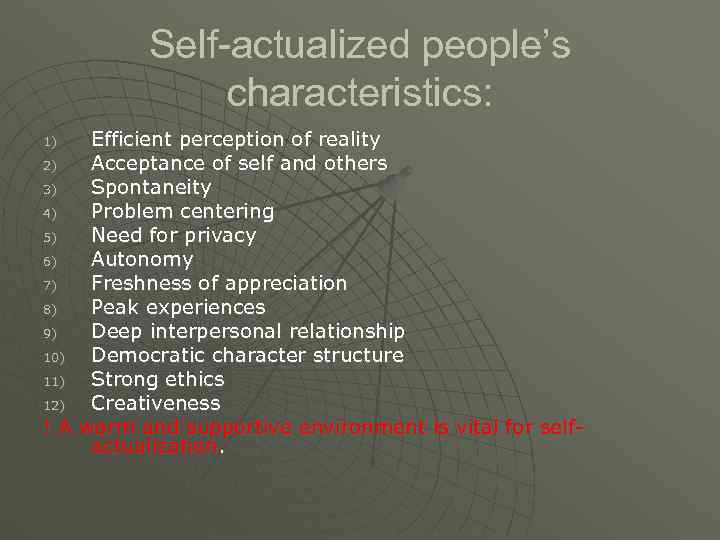    Self-actualized people’s    characteristics: 1)  Efficient perception of