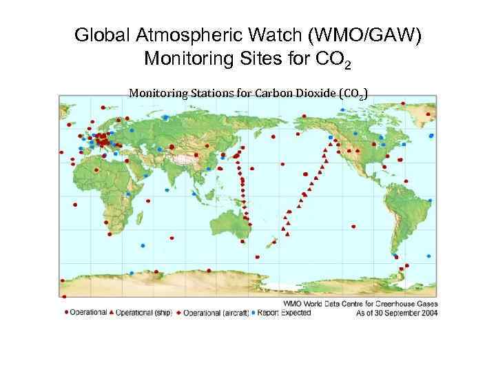 Global Atmospheric Watch (WMO/GAW)   Monitoring Sites for CO 2 Monitoring Stations for