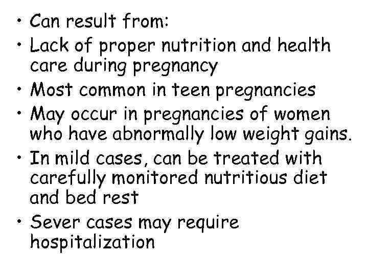  • Can result from:  • Lack of proper nutrition and health 