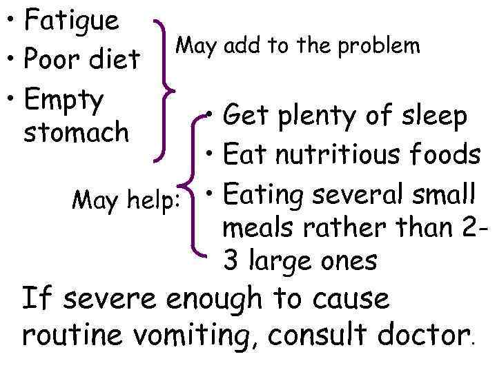  • Fatigue    May add to the problem • Poor diet
