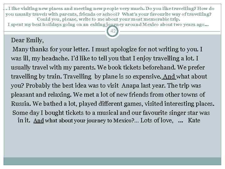 . . . I like visiting new places and meeting new people very much.