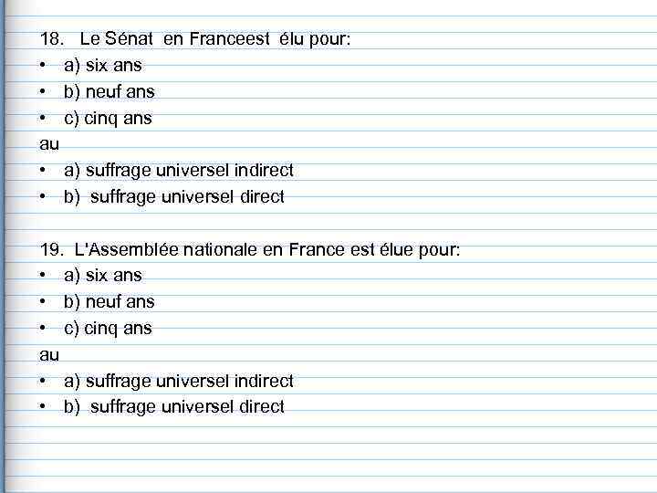 18.  Le Sénat en Franceest élu pour:  • a) six ans •