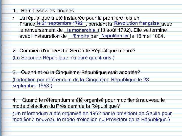 1.  Remplissez les lacunes:  • La république a été instaurée pour la