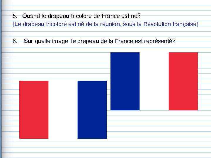 5.  Quand le drapeau tricolore de France est né? (Le drapeau tricolore est