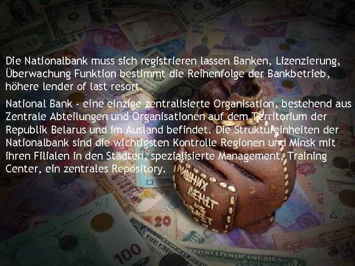 Die Nationalbank muss sich registrieren lassen Banken, Lizenzierung, Überwachung Funktion bestimmt die Reihenfolge der