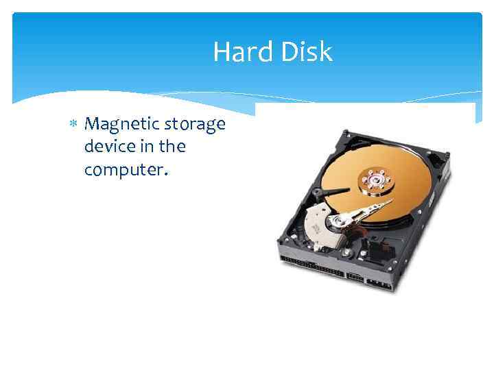     Hard Disk  Magnetic storage  device in the 
