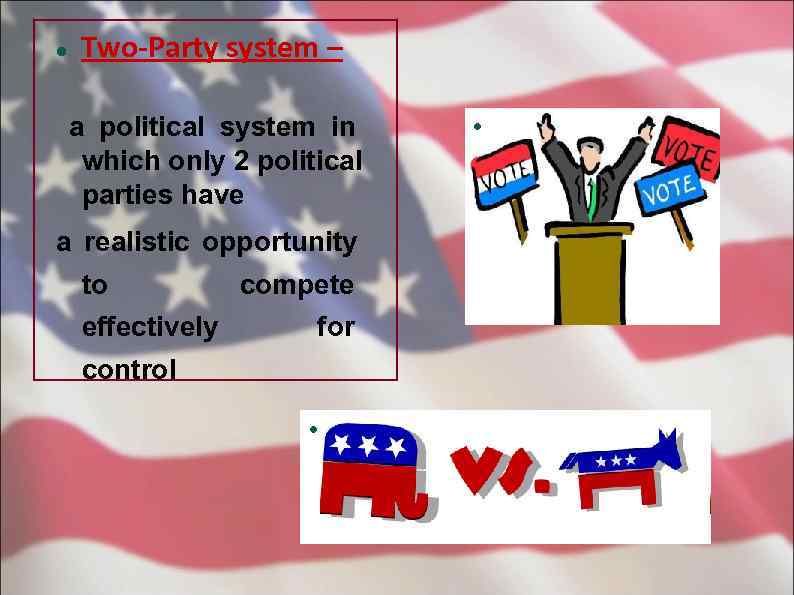   Two-Party system –    a political system in  