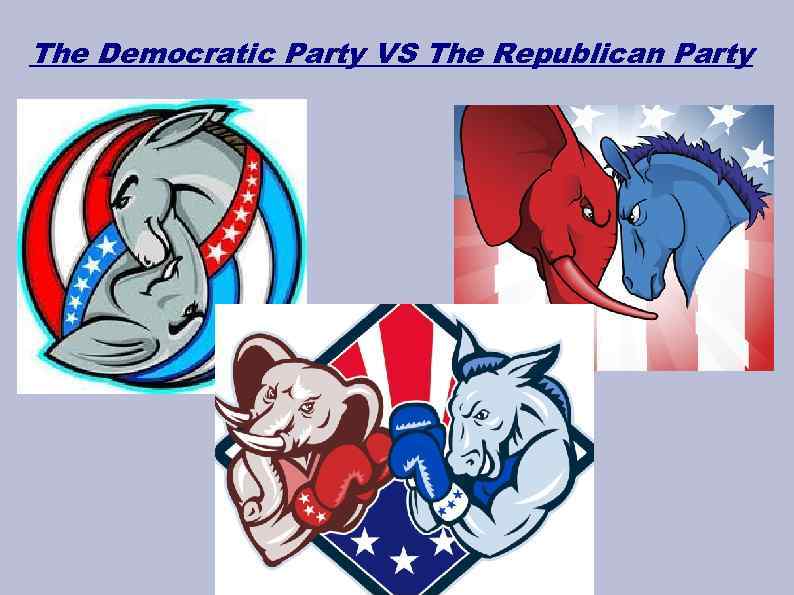 The Democratic Party VS The Republican Party 