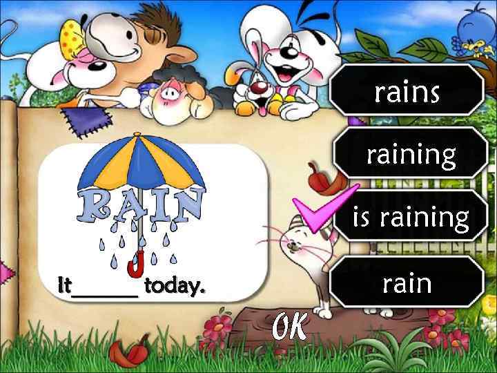     rains    raining    is raining