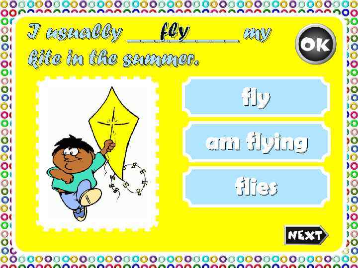 I usually ____ my    fly kite in the summer.  
