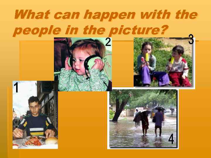 What can happen with the people in the picture? 