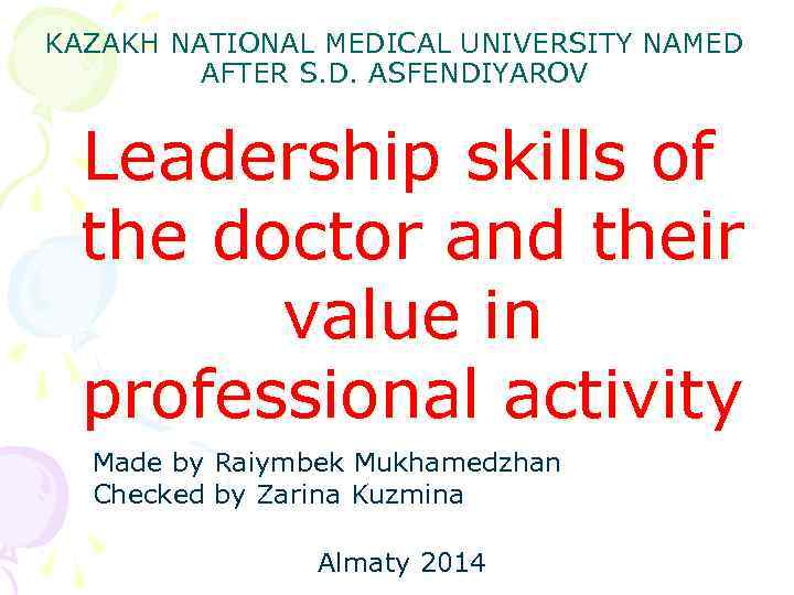 KAZAKH NATIONAL MEDICAL UNIVERSITY NAMED   AFTER S. D. ASFENDIYAROV Leadership skills of
