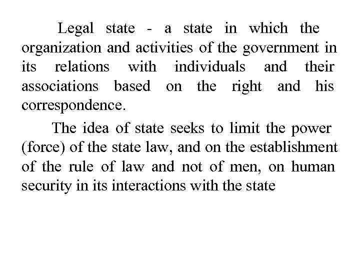   Legal state - a state in which the organization and activities of