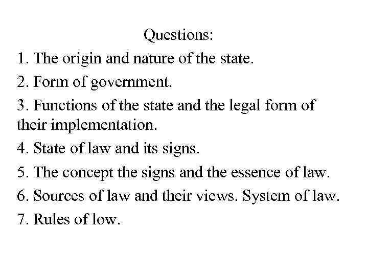     Questions:  1. The origin and nature of the state.