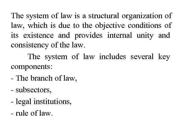 The system of law is a structural organization of law,  which is due