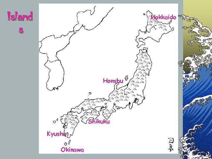 Island     Hokkaido s      Honshu 