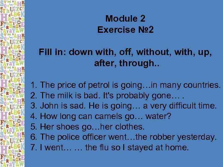    Module 2   Exercise № 2  Fill in: down