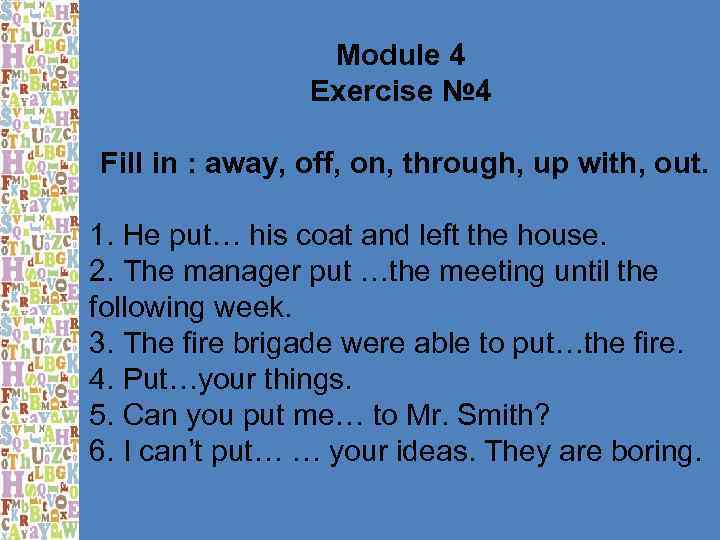    Module 4   Exercise № 4 Fill in : away,