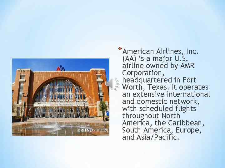 *American Airlines, Inc.  (AA) is a major U. S.  airline owned by