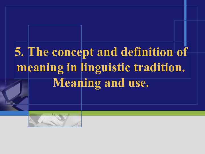 5. The concept and definition of meaning in linguistic tradition.   Meaning and