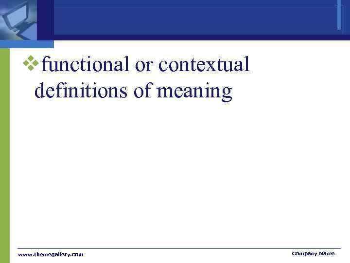 vfunctional or contextual  definitions of meaning www. themegallery. com   Company Name