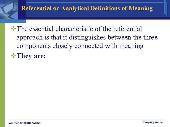   Referential or Analytical Definitions of Meaning  v. The essential characteristic of