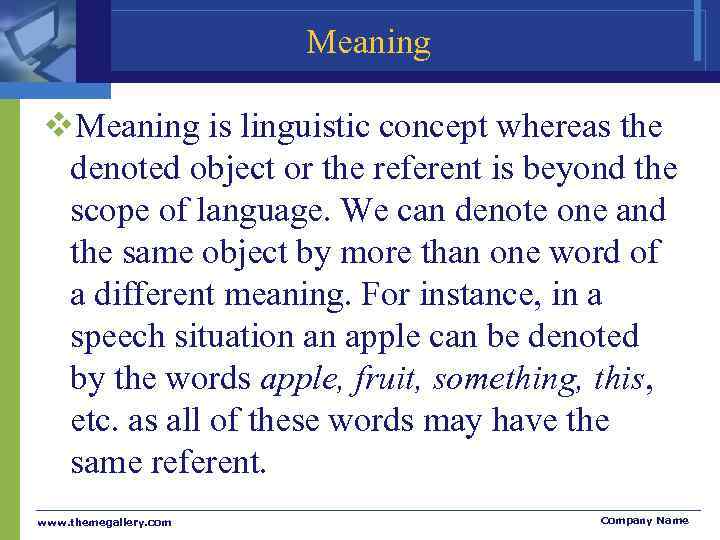     Meaning v. Meaning is linguistic concept whereas the  denoted