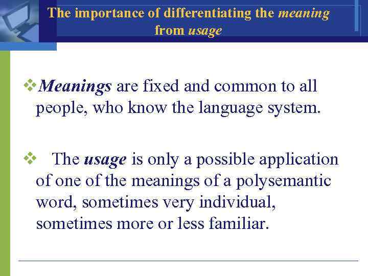   The importance of differentiating the meaning    from usage 