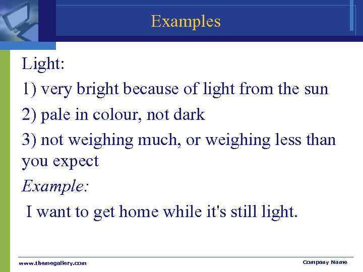     Examples Light: 1) very bright because of light from the