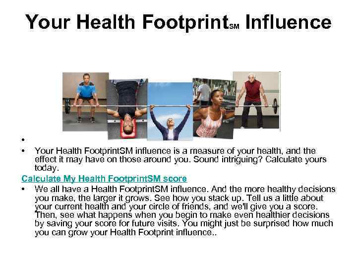   Your Health Footprint Influence    SM •  • 